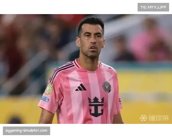 布斯克茨经验助迈阿密国际 中场调度保障球队攻防